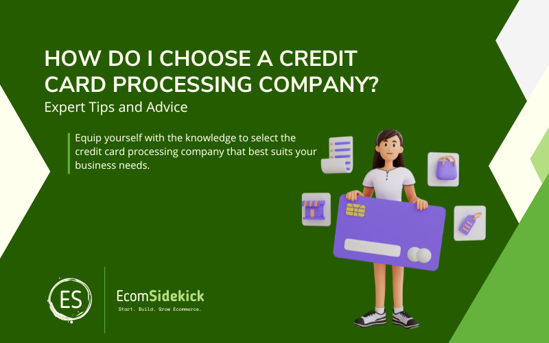 How Do I Choose a Credit Card Processing Company? Factors to Consider for Selecting the Right Payment Processor