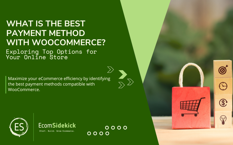 What is the Best Payment Method with WooCommerce? Exploring Payment Options for Your Ecommerce Store