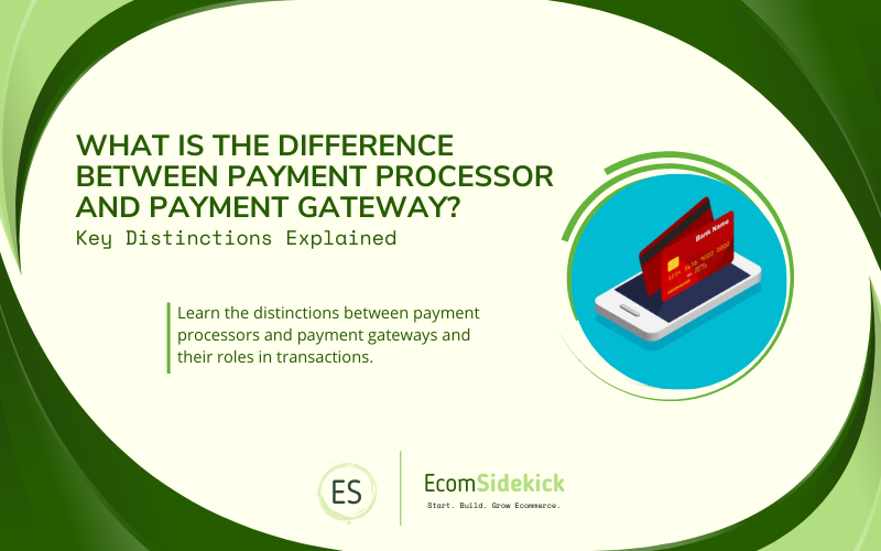 What Is The Difference Between Payment Processors and Payment Gateways: Understanding Their Roles in Online Payments