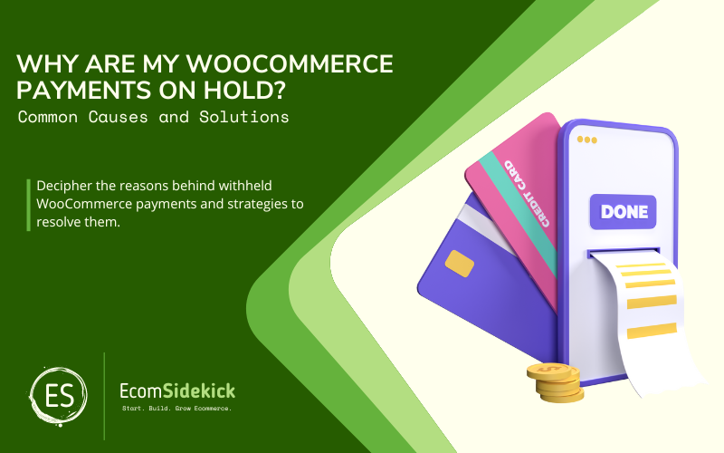 Why Are My WooCommerce Payments on Hold? Understanding Possible Reasons and Resolutions