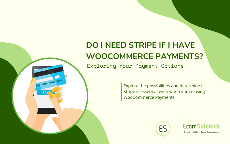 Do I Need Stripe if I have WooCommerce Payments? Choosing the Right Payment Solution for Your Business