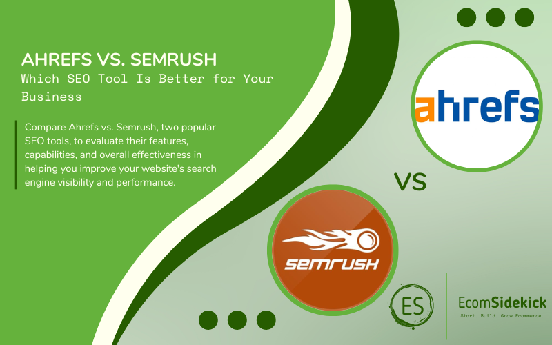 Ahrefs vs SEMrush: Unraveling the Best SEO Tool