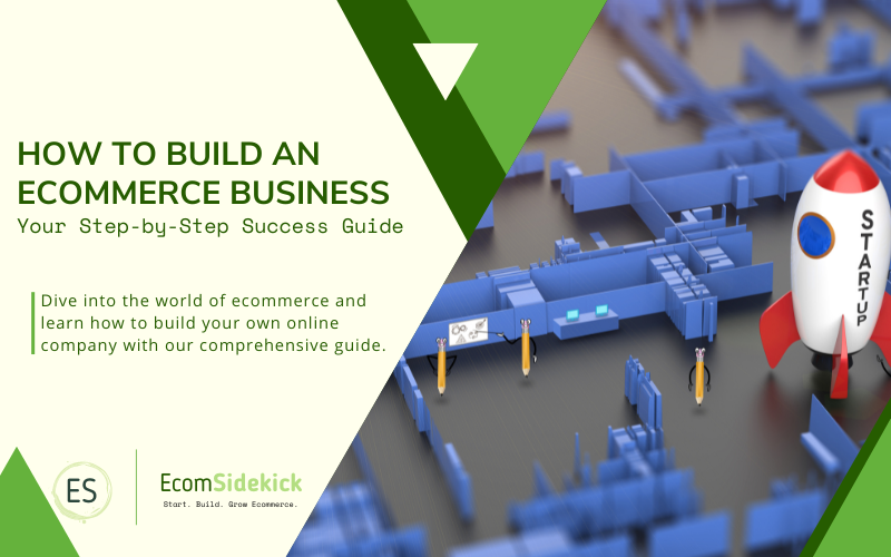 how to build an ecommerce business: Essential Steps and Strategies